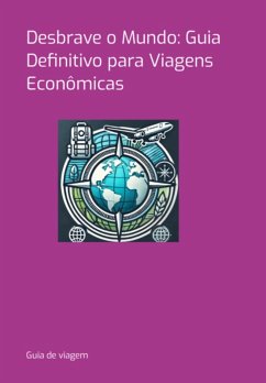 Cover Desbrave O Mundo: Guia Definitivo Para Viagens Econômicas (eBook, PDF)