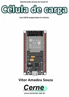 Monitorando Através Do Visual C# Célula De Carga Com Esp32 Programado Em Arduino (eBook, PDF) - Souza, Vitor Amadeu