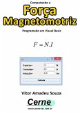 Computando A Força Magnetomotriz Programado Em Visual Basic (eBook, PDF)