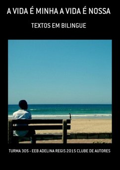 A Vida É Minha A Vida É Nossa (eBook, PDF) - de Autores, Turma - Eeb Adelina Regis Clube