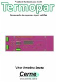 Projeto De Hardware Para Medir Termopar Com Desenho De Esquema E Layout No Kicad (eBook, PDF)
