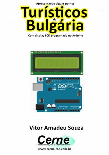 Apresentando Alguns Pontos Turísticos Da Bulgária Com Display Lcd Programado No Arduino (eBook, PDF) Apresentando Alguns Pontos Turísticos Da Bulgária Com Display Lcd Programado No Arduino (eBook, PDF)