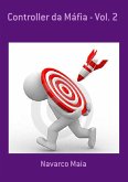Controller Da Máfia - Vol. 2 (eBook, PDF) Controller Da Máfia - Vol. 2 (eBook, PDF)