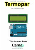 Desenvolvendo Um Termômetro Com Termopar Com O Max31856 No Arduino (eBook, PDF)