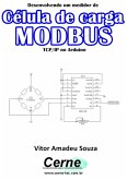 Desenvolvendo Um Medidor De Célula De Carga Modbus Tcp/ip No Arduino (eBook, PDF)