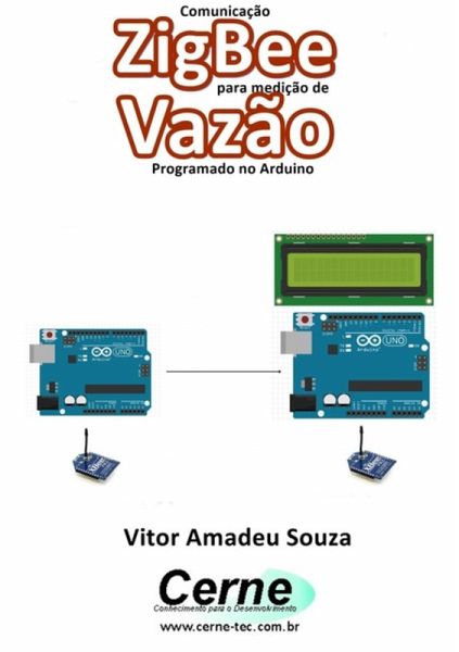 Comunicação Zigbee Para Medição De Vazão Programado No Arduino (eBook, PDF) Comunicação Zigbee Para Medição De Vazão Programado No Arduino (eBook, PDF)