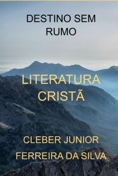 Destino Sem Rumo (eBook, PDF) - Da Silva, Cleber Junior Ferreira