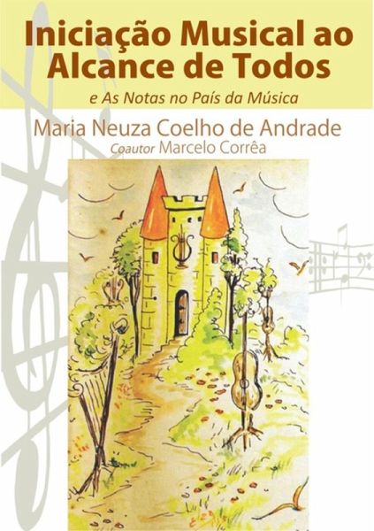 Iniciação Musical Ao Alcance De Todos (eBook, PDF) Iniciação Musical Ao Alcance De Todos (eBook, PDF)