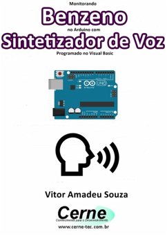 Monitorando Benzeno No Arduino Com Sintetizador De Voz Programado No Visual Basic (eBook, PDF) - Souza, Vitor Amadeu