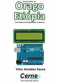 Apresentando Um Orago Da Etiópia Com Display Lcd Programado No Arduino (eBook, PDF)