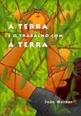 A Terra E O Trabalho Com A Terra (eBook, PDF) A Terra E O Trabalho Com A Terra (eBook, PDF)