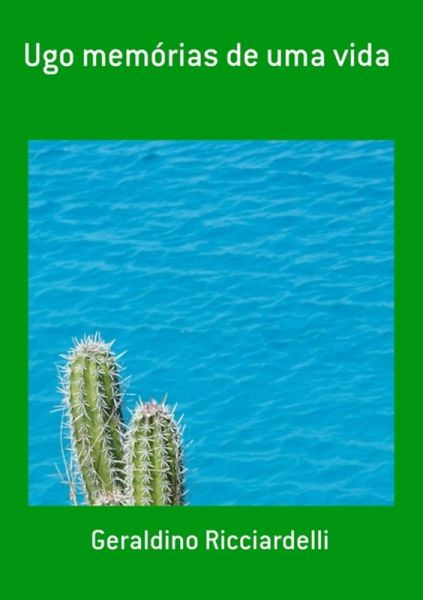 Ugo Memórias De Uma Vida (eBook, PDF) Ugo Memórias De Uma Vida (eBook, PDF)