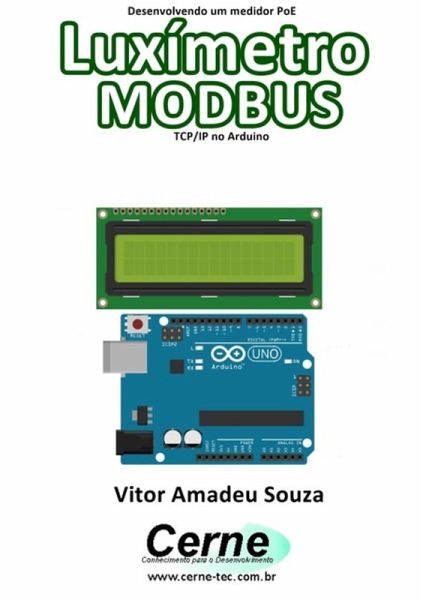 Desenvolvendo Um Medidor Poe Luxímetro Modbus Tcp/ip No Arduino (eBook, PDF) Desenvolvendo Um Medidor Poe Luxímetro Modbus Tcp/ip No Arduino (eBook, PDF)