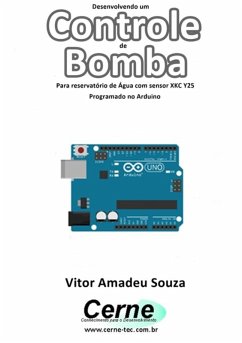 Desenvolvendo Um Controle De Bomba Para Reservatório De Água Com Sensor Xkc Y25 Programado No Arduino (eBook, PDF) - Souza, Vitor Amadeu