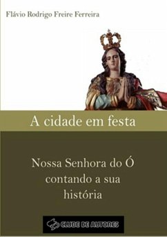 A Cidade Em Festa (eBook, PDF) - Ferreira, Flávio Rodrigo Freire