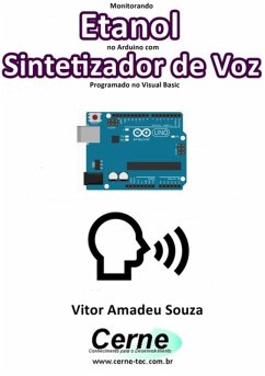 Monitorando Etanol No Arduino Com Sintetizador De Voz Programado No Visual Basic (eBook, PDF) - Souza, Vitor Amadeu