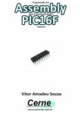 Programação Em Assembly Para O Microcontrolador Pic16f Volume I (eBook, PDF)