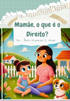 Mamãe, O Que É O Direito? (eBook, PDF) - Alves, Ítalo Miqueias S.