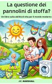 La questione dei pannolini di stoffa? (Abilità di vita per il mondo moderno) (eBook, ePUB) La questione dei pannolini di stoffa? (Abilità di vita per il mondo moderno) (eBook, ePUB)