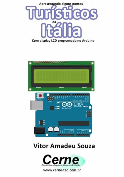 Apresentando Alguns Pontos Turísticos Da Itália Com Display Lcd Programado No Arduino (eBook, PDF)