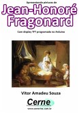 Apresentando Pinturas De Jean-honoré Fragonard Com Display Tft Programado No Arduino (eBook, PDF)