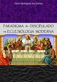 Paradigma Do Discipulado Na Eclesiologia Moderna (eBook, PDF)