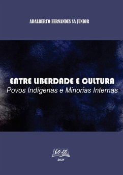 Cover Entre Liberdade E Cultura: Povos Indígenas E Minorias Internas (eBook, PDF)