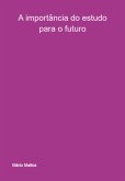 A Importância Do Estudo Para O Futuro (eBook, PDF)