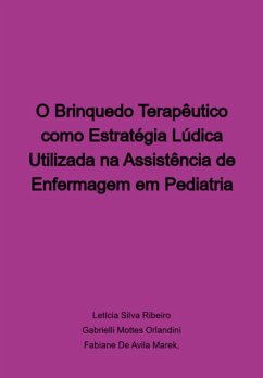 Cover O Brinquedo Terapêutico Como Estratégia Lúdica Utilizada Na Assistência De Enfermagem Em Pediatria (eBook, PDF)