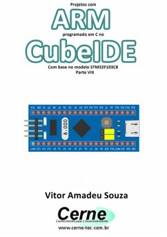 Projetos Com Arm Programado Em C No Cubeide Com Base No Modelo Stm32f103c8 Parte Viii (eBook, PDF) - Souza, Vitor Amadeu