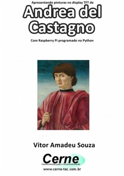 Cover Apresentando Pinturas No Display Tft De Andrea Del Castagno Com Raspberry Pi Programado No Python (eBook, PDF)