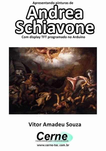 Apresentando Pinturas De Andrea Schiavone Com Display Tft Programado No Arduino (eBook, PDF) Apresentando Pinturas De Andrea Schiavone Com Display Tft Programado No Arduino (eBook, PDF)