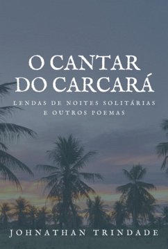 O Cantar Do Carcará (eBook, PDF) - Trindade, Johnathan