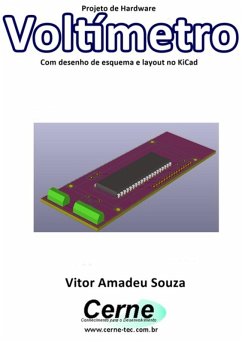 Projeto De Hardware Voltímetro Por Teclado Matricial Com Desenho De Esquema E Layout No Kicad (eBook, PDF) - Souza, Vitor Amadeu