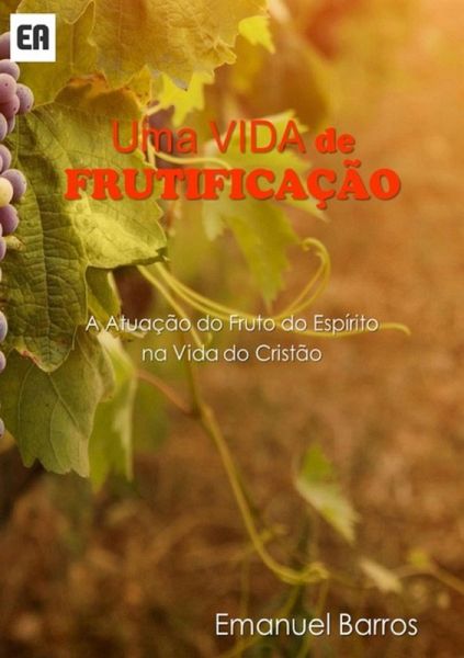 Uma Vida De Frutificação (eBook, PDF) Uma Vida De Frutificação (eBook, PDF)