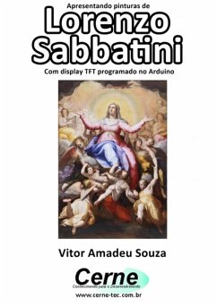 Apresentando Pinturas De Lorenzo Sabbatini Com Display Tft Programado No Arduino (eBook, PDF) - Souza, Vitor Amadeu