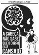A Cabeça Não Sabe Que O Corpo Está... - Bild 1