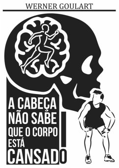 Cover A Cabeça Não Sabe Que O Corpo Está Cansado (eBook, PDF)