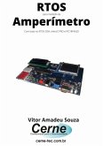 Rtos Para Medição De Amperímetro Com Base No Rtos Osa, Mikroc Pro E Pic18f4620 (eBook, PDF)