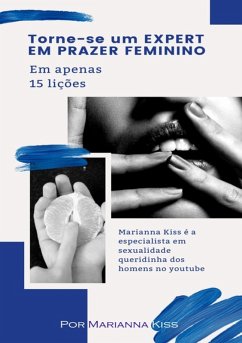 Torne-se Um Expert Em Prazer Feminino (eBook, PDF) - Kiss, Marianna