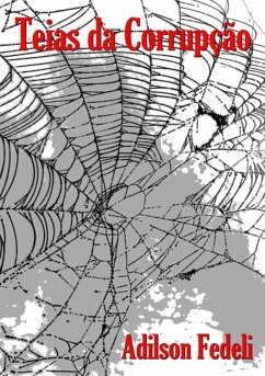 Teias Da Corrupção (eBook, PDF) - Fedeli, Adilson