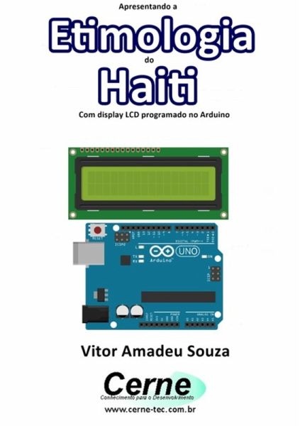 Apresentando A Etimologia Do Haiti Com Display Lcd Programado No Arduino (eBook, PDF)