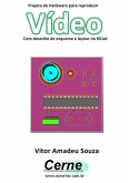Projeto De Hardware Para Reproduzir Vídeo Com Desenho De Esquema E Layout No Kicad (eBook, PDF)