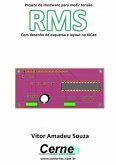 Projeto De Hardware Para Medir Tensão Rms Com Desenho De Esquema E Layout No Kicad (eBook, PDF)