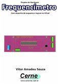 Projeto De Hardware Frequencímetro Com Desenho De Esquema E Layout No Kicad (eBook, PDF)