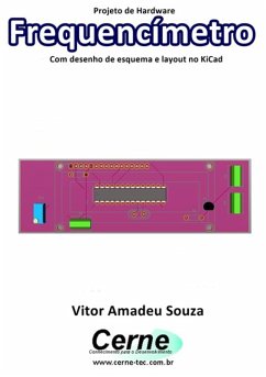 Cover Projeto De Hardware Frequencímetro Com Desenho De Esquema E Layout No Kicad (eBook, PDF)