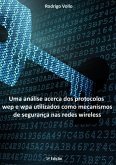 Uma Análise Acerca Dos Protocolos Wep E Wpa Utilizados Como Mecanismos De Segurança Nas Redes Wireless (eBook, PDF) Uma Análise Acerca Dos Protocolos Wep E Wpa Utilizados Como Mecanismos De Segurança Nas Redes Wireless (eBook, PDF)