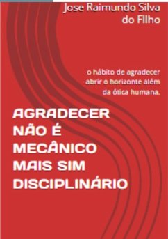 Agradecer Não É Mecânico Mais Sim Disciplinário (eBook, PDF) - Filho, Jose Raimundo Silva Do Nascimento