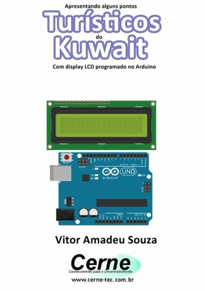 Apresentando Alguns Pontos Turísticos Do Kuwait Com Display Lcd Programado No Arduino (eBook, PDF)