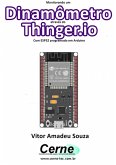 Monitorando Um Dinamômetro Através Do Thinger.io Com Esp32 Programado Em Arduino (eBook, PDF)